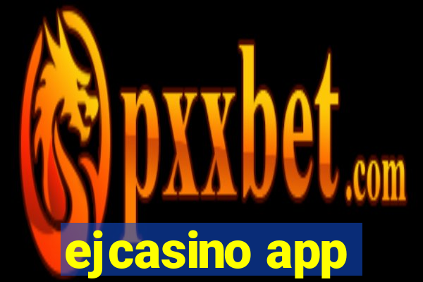 ejcasino app